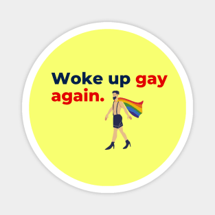 Aesthetic Awakening – 'Woke Up Gay Again' Minimalist Text with LGBTQ Illustration Magnet